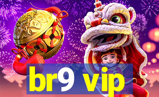 br9 vip